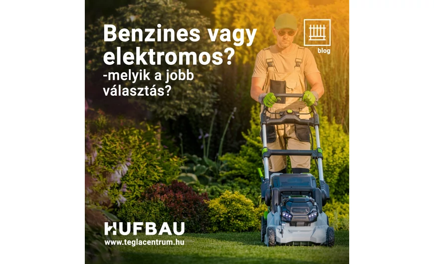Benzines vagy elektromos fűnyíró – melyik a jobb választás?