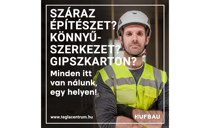Könnyűszerkezet? Gipszkarton? Szárazépítészet? Akkor a megoldás a HUFBAU Téglacentrum Kft!